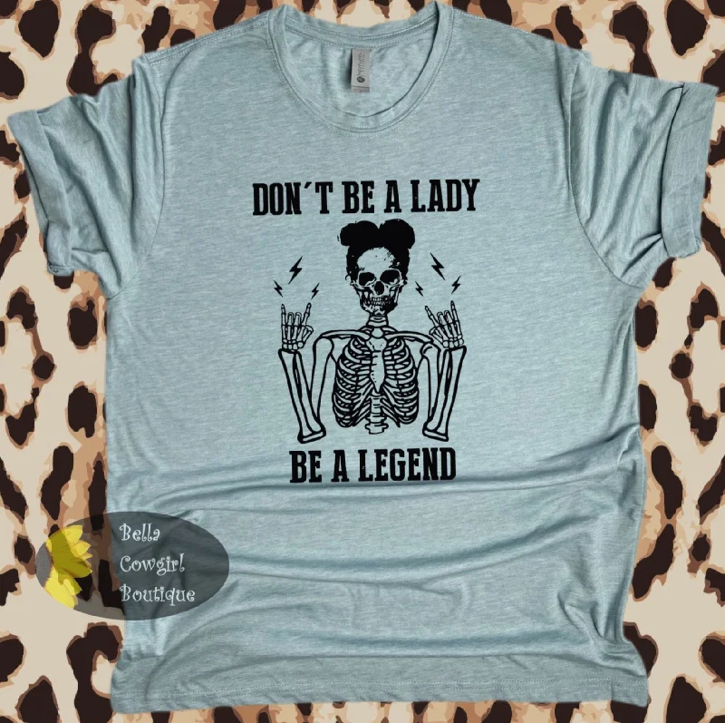 Mesh T-ShirtsDon't Be A Lady Be A Legend Skeleton T-Shirt