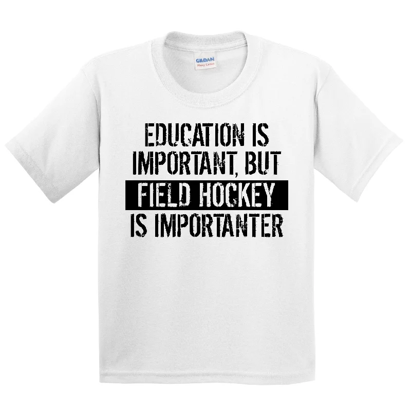 Lounge T-ShirtsEducation Is Important But Field Hockey Is Importanter Funny Kids Youth T-Shirt