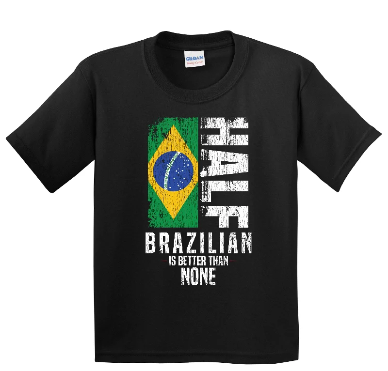 Polyester T-ShirtsHalf Brazilian Is Better Than None Funny Brazilian Flag Youth T-Shirt