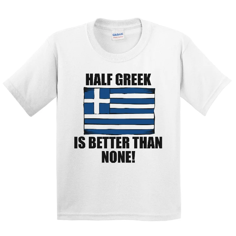 Relaxed Fit T-ShirtsHalf Greek Is Better Than None Kids Youth T-Shirt