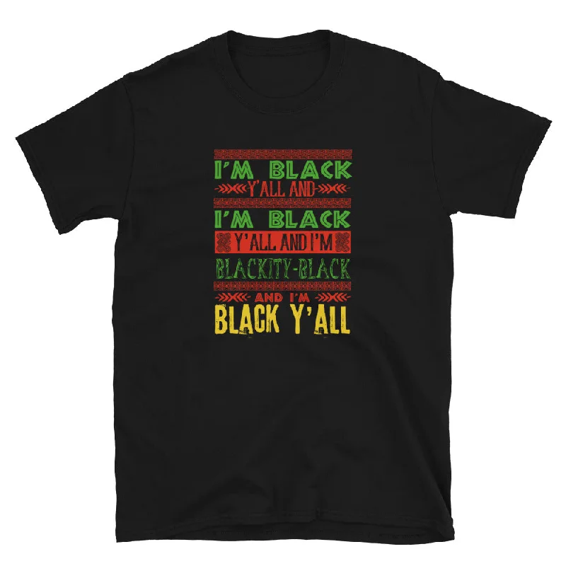 College T-ShirtsI'm Black Y'all T-Shirt