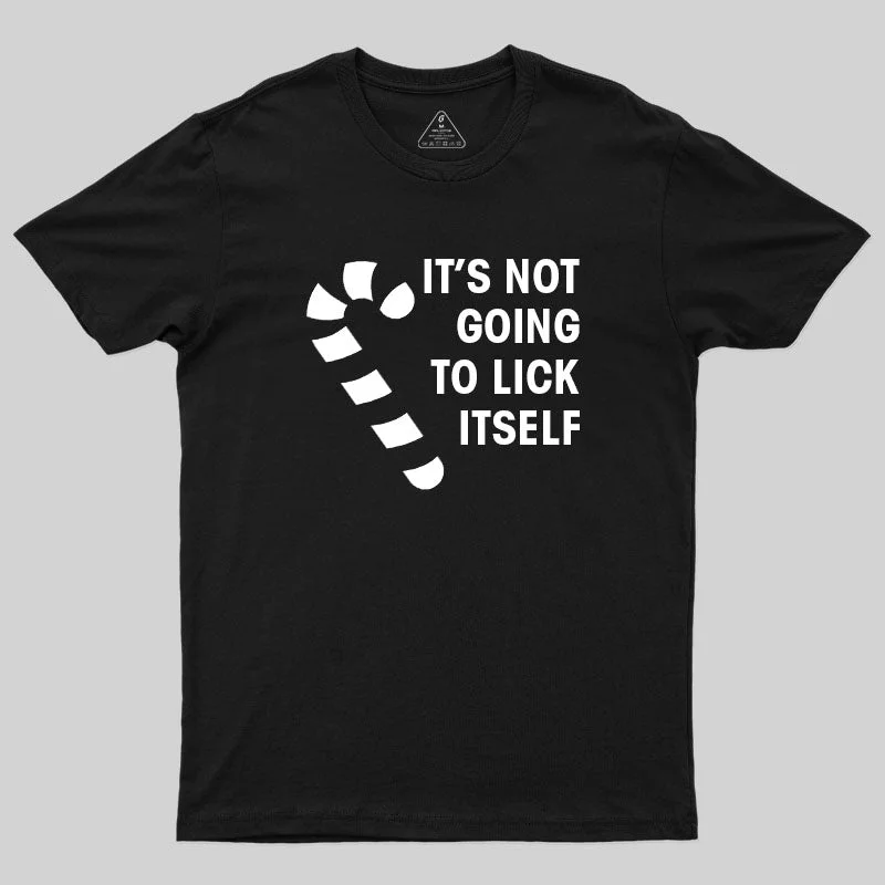 Metallic T-ShirtsIt's Not Going To Lick Itself T-Shirt