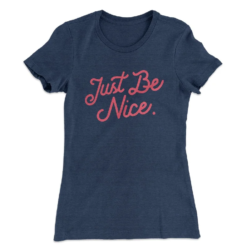 Ribbed Cuff T-ShirtsJust Be Nice Funny Women's T-Shirt