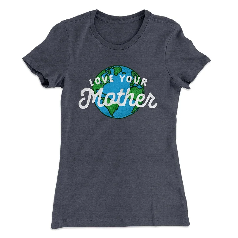 Hunting T-ShirtsLove Your Mother Earth Women's T-Shirt