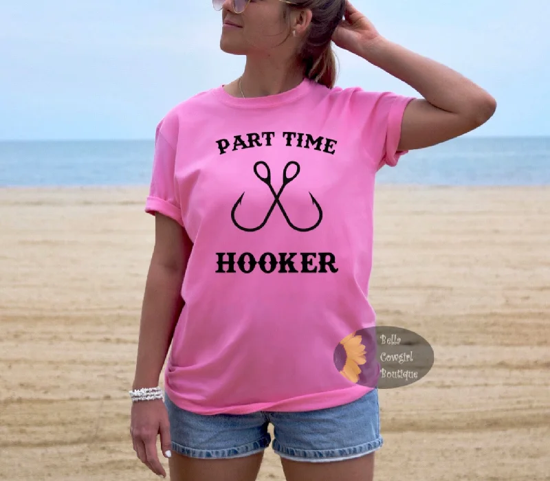 Streetwear T-ShirtsPart Time Hooker Funny Fishing Women's T-Shirt