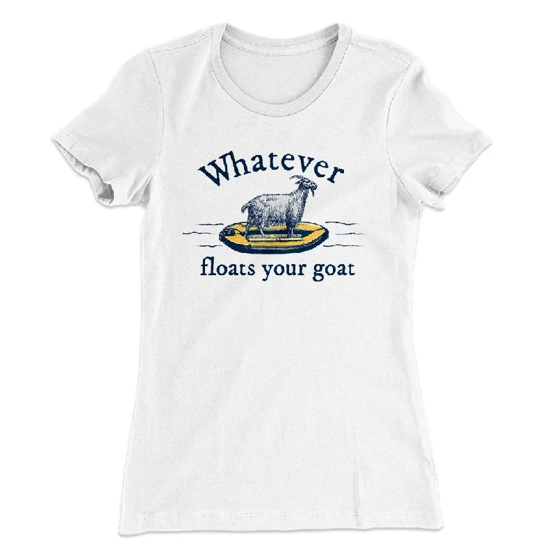 Punk T-ShirtsWhatever Floats Your Goat Women's T-Shirt